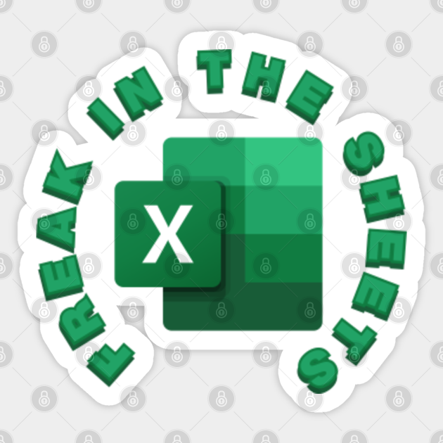 freak in the sheets (excel) Excel Sticker TeePublic